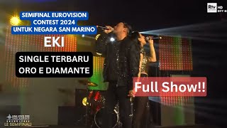 EKI - SEMIFINAL SHOW SAN MARINO 🇸🇲 FOR EUROVISION CONTEST 2024!! NEW SINGLE “ORO E DIAMANTE”