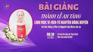 Bài giảng Thánh Lễ An Táng Linh mục Vixente Nguyễn Đăng Xuyên - Giáo xứ Thạch Bích