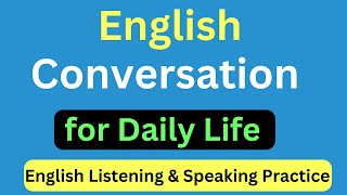 English Conversation for Daily Life - English Listening &amp; Speaking Practice Easily