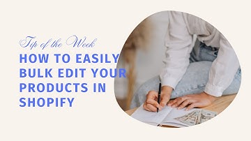 Shopify Tip of the Week - How to Bulk Edit Your Products