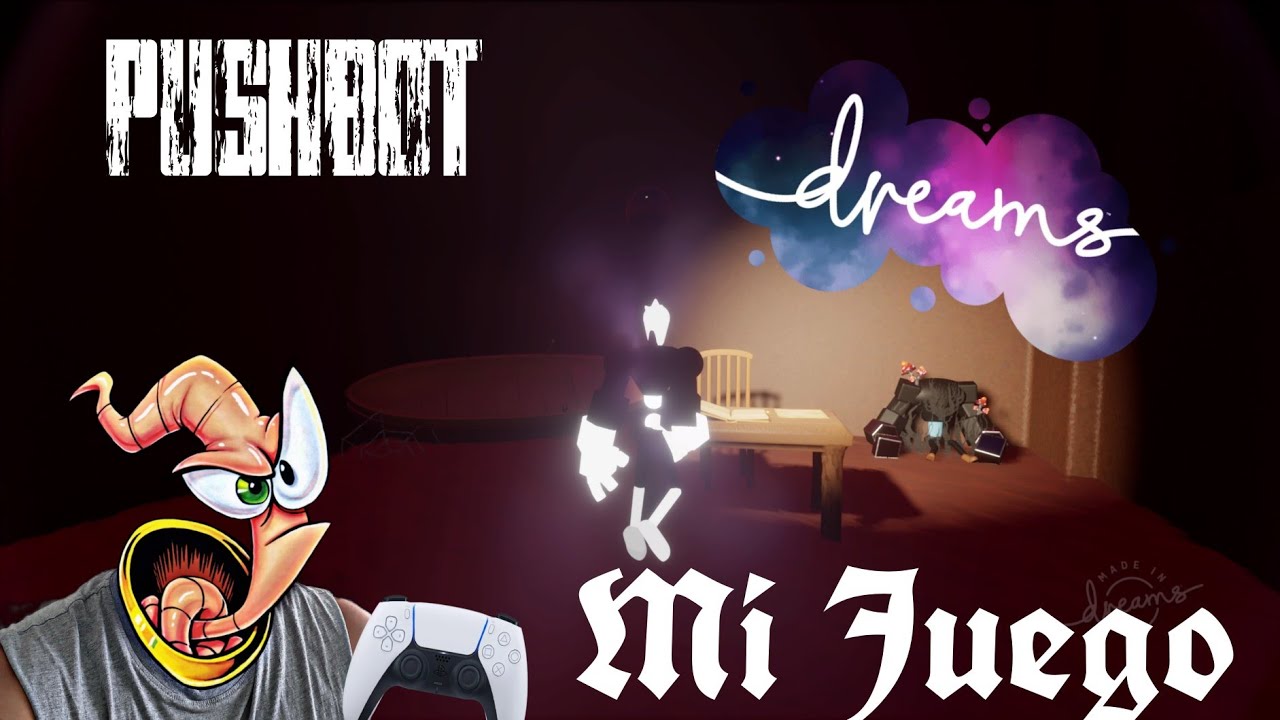 Mi minijuego/experiencia Dreams (PUSHBOT)