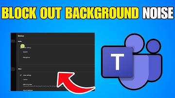 How To Block Out Background Noise On A Microsoft Teams Call (Step By Step Guide)