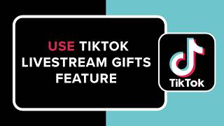 How to Use TikTok Livestream Gifts Feature