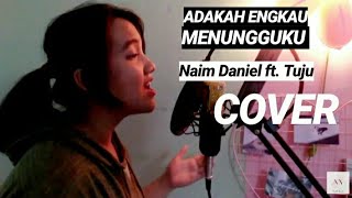 Adakah Engkau Menungguku - Naim Daniel ft. Tuju K-Clique (Cover by Nayli Nazri)