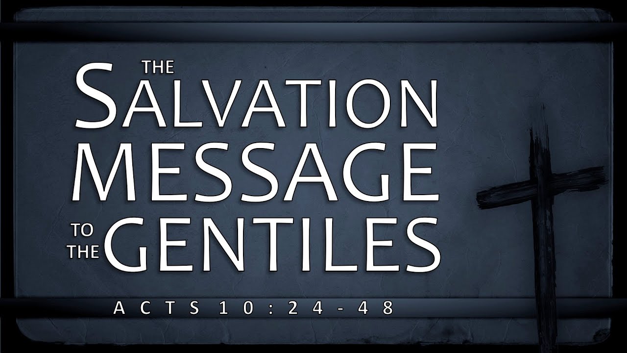 The Salvation Message To The Gentiles Acts 10 24 48 YouTube the-salvation-message-to-the-gentiles-acts-10-24-48-youtube