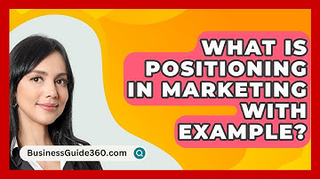 What Is Positioning In Marketing With Example? - BusinessGuide360.com