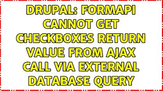 Drupal: FormAPI cannot get checkboxes return value from AJAX call via external database query