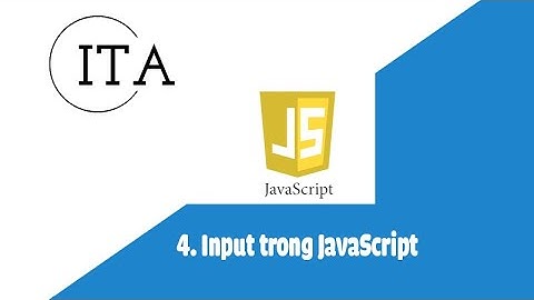 #4 . Input trong #JavaScript
