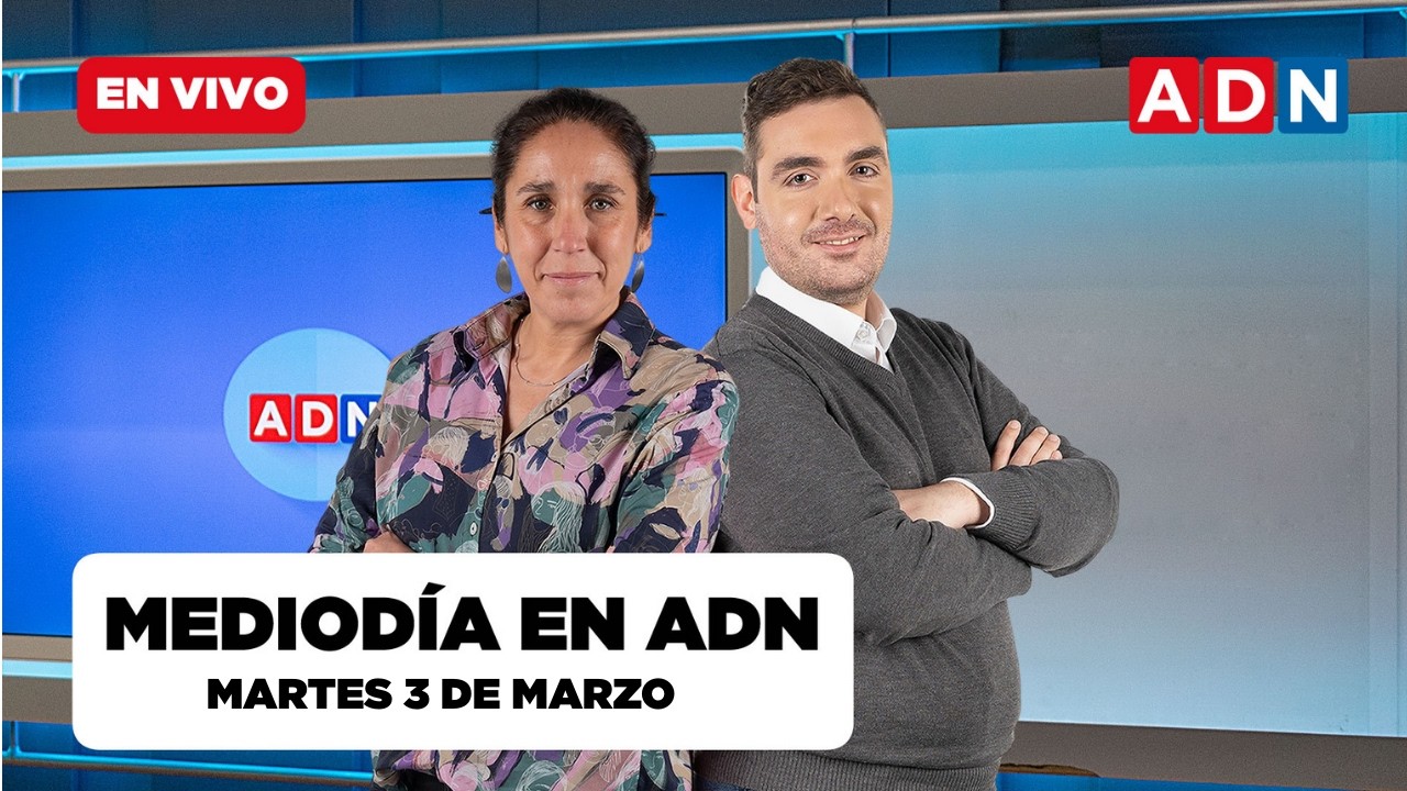 📺 🔴 MEDIODÍA EN ADN (las noticias que marcan Chile), MARTES 2 DE MARZO