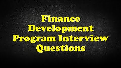 Finance Development Program Interview Questions