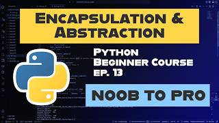 Encapsulation and Abstraction — Ep. 13 | Learn Python (Noob to Pro)