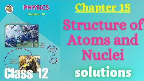 Structure of Atoms and Nuclei class 12 physics chapter 15 Exercise solutions | maharashtra board