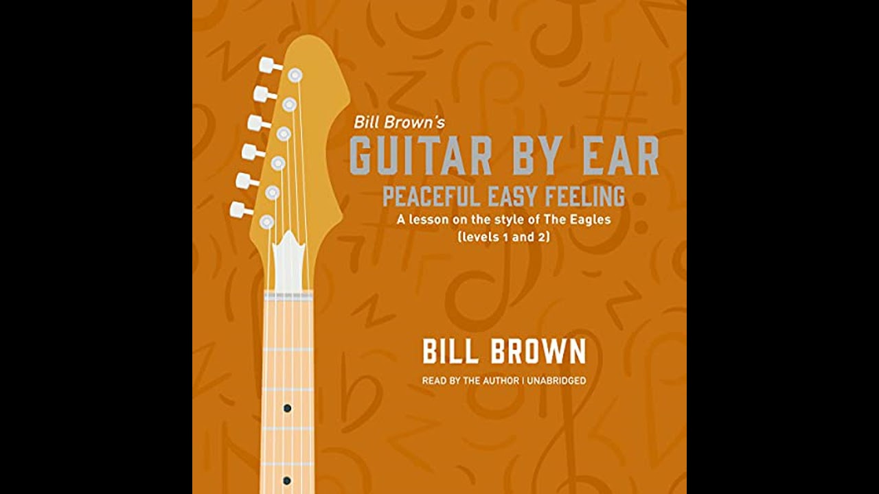 Peaceful Easy Feeling: A lesson on the style of The Eagles (levels 1 and 2) Audiobook by Bill Brown