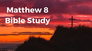 Matthew 8 Bible Study part 1