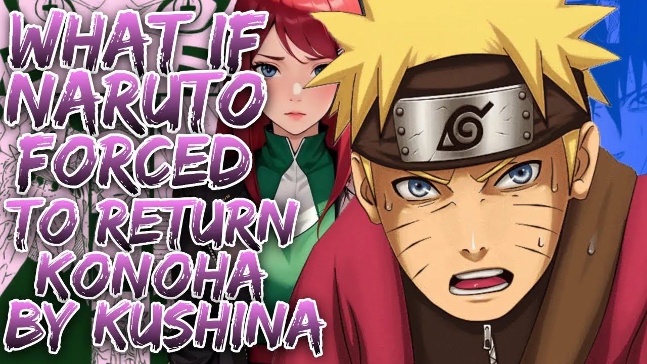 What If Naruto Forced To Return Konoha By Kushina ||