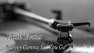 Faith Evans: Never Gonna Let You Go (Lyrics)