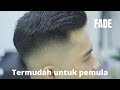 CARA CUKUR RAMBUT FADE MUDAH DI PAHAMI