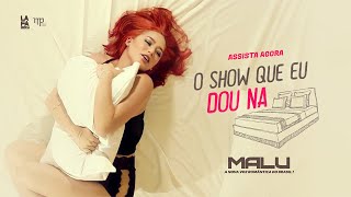 MALU - O Show Que Eu Dou na Cama - Clip Oficial