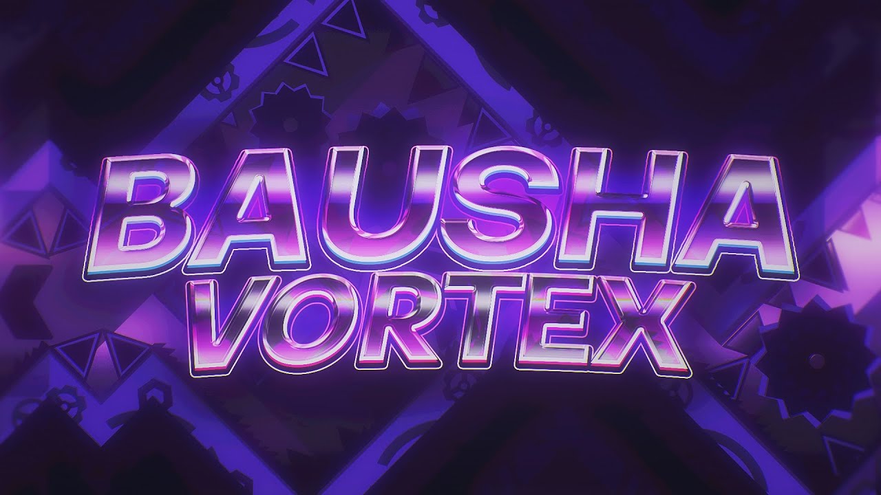 Geometry Dash - Bausha Vortex (Extreme Demon) - by Pennutoh & More