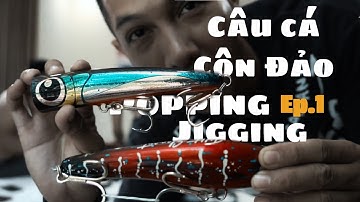 Vlog Câu cá Popping Jigging Côn Đảo Ep1