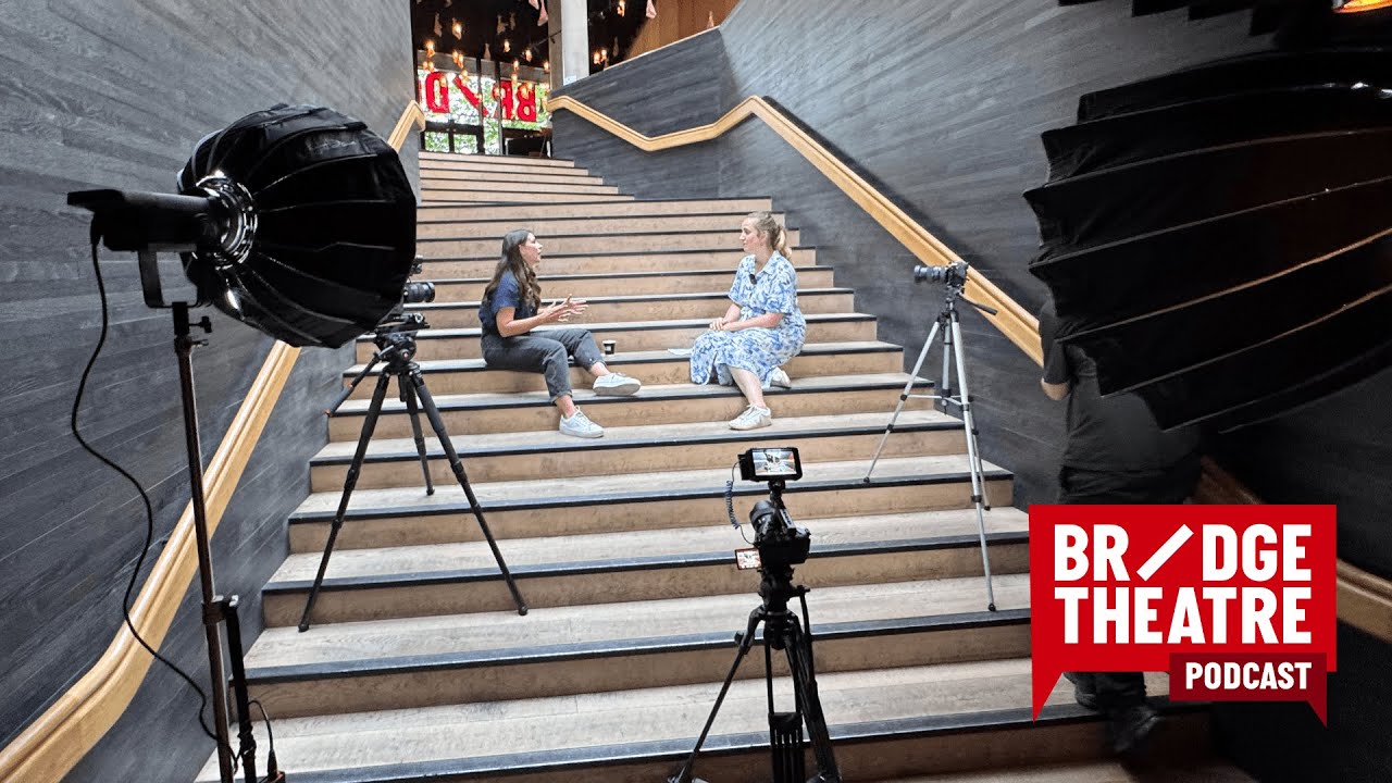 Bridge Theatre Podcast S1 E4: Lily Dyble, Associate Director