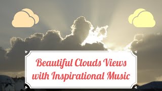 Beautiful Clouds Views with Inspirational Music
