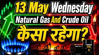 Mcx Natural Gas And Crude Oil Prediction Tommorow | 13 May Wednesday Market Analysis