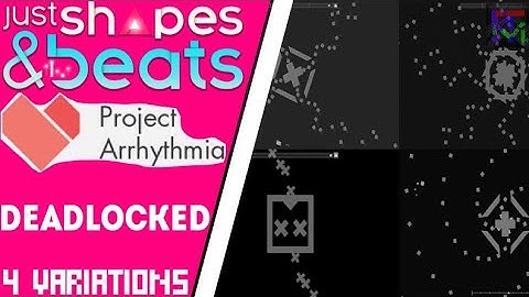 Deadlocked by F-777 - 4 Variations | Just Shapes and Beats & Project Arrhythmia