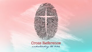 Cross Reference: Understanding the Bible - Part 4 - Pastor Raymond Woodward