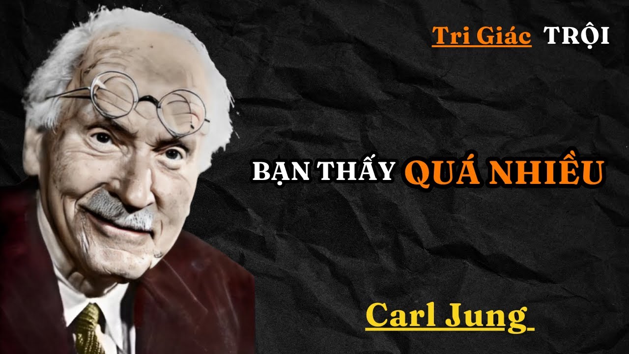 Carl Jung : Sự nguy hiểm của việc nhìn thấy những gì người khác không thấy