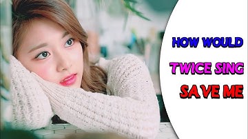 How would Twice sing BTS Save Me