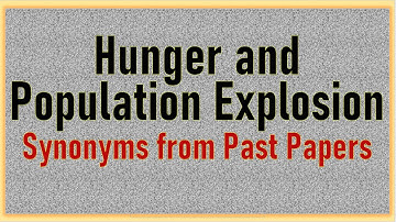 Hunger and Population Explosion Synonyms from Past Papers