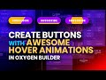 How to Create Buttons with Awesome Hover Animations in Oxygen Builder