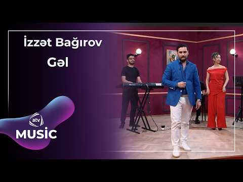 Gəl - İzzət Bağırov