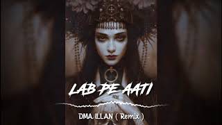 LAB PE AATI - DMA ILLAN ( Remix )