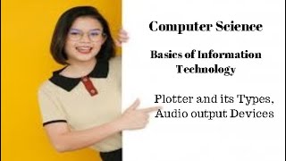 1st year computer science Ch 1 (Plotter and its Types, Audio output Devices)