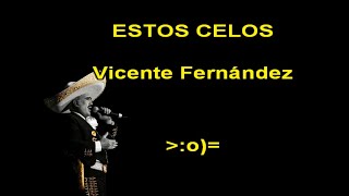 Karaoke Estos Celos al estilo de Vicente Fernández