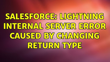 Salesforce: Lightning Internal Server Error Caused By Changing Return Type