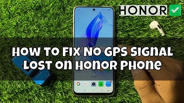 How to Fix No GPS Signal Lost on Honor Phone