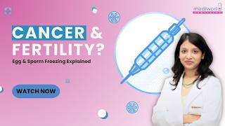Fertility Preservation for Cancer Patients | Egg &amp; Sperm Freezing Explained 2026