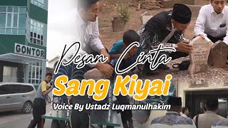 Sebuah Pesan Cinta Dari Seorang Kyai  Voice By Ustadz Luqmanulhakim
