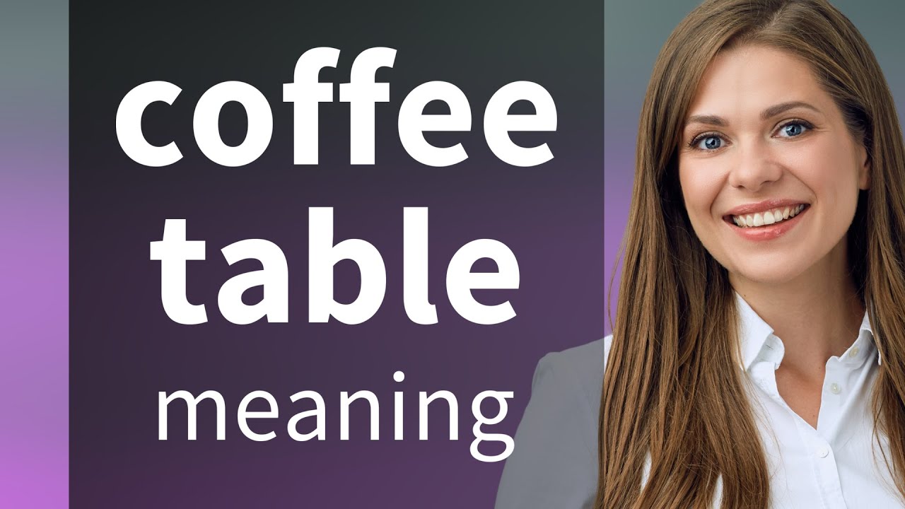 Coffee table | COFFEE TABLE definition