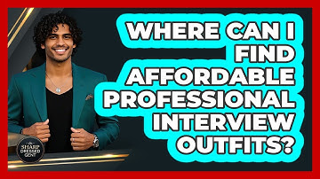 Where Can I Find Affordable Professional Interview Outfits? - The Sharp Dressed Gent