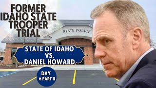 WATCH LIVE: Trooper’s Wife Bathtub Murder Trial - ID v. Daniel Howard - Day Six Part 2