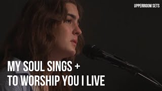 My Soul Sings + To Worship You I Live  Allie Stokes | Upperroom Sets