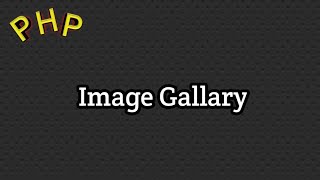 PHP Image Gallary | create image gallary in php | embedding img tag in php