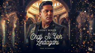 Lucky Singh - Choti Si Yeh Zindagani