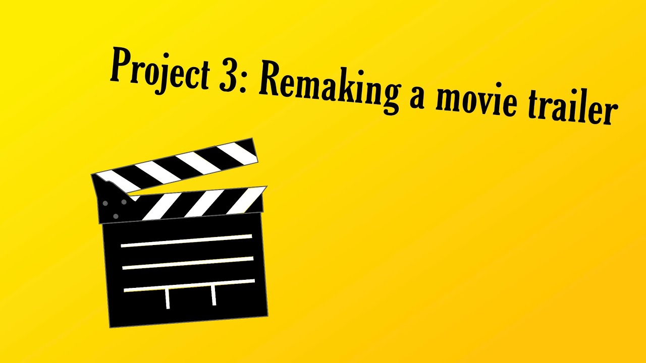 Project 3 Remaking a Movie Trailer YouTube