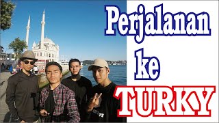 PERJALANAN KE TURKY || MUZAMMIL HASBALLAH