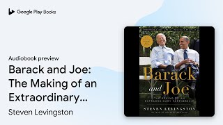 Barack And Joe The Making Of An Extraordinary By Steven Levingston Audiobook Preview